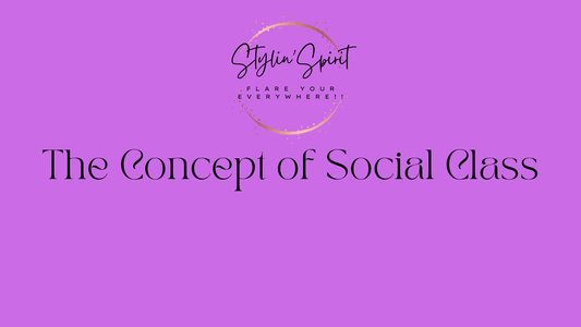 The Concept of Social Class - It's affects on daily life - Stylin Spirit