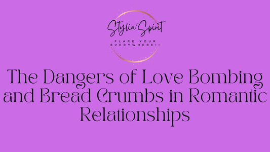The Dangers of Love Bombing and Bread Crumbs in Romantic Relationships - Stylin Spirit