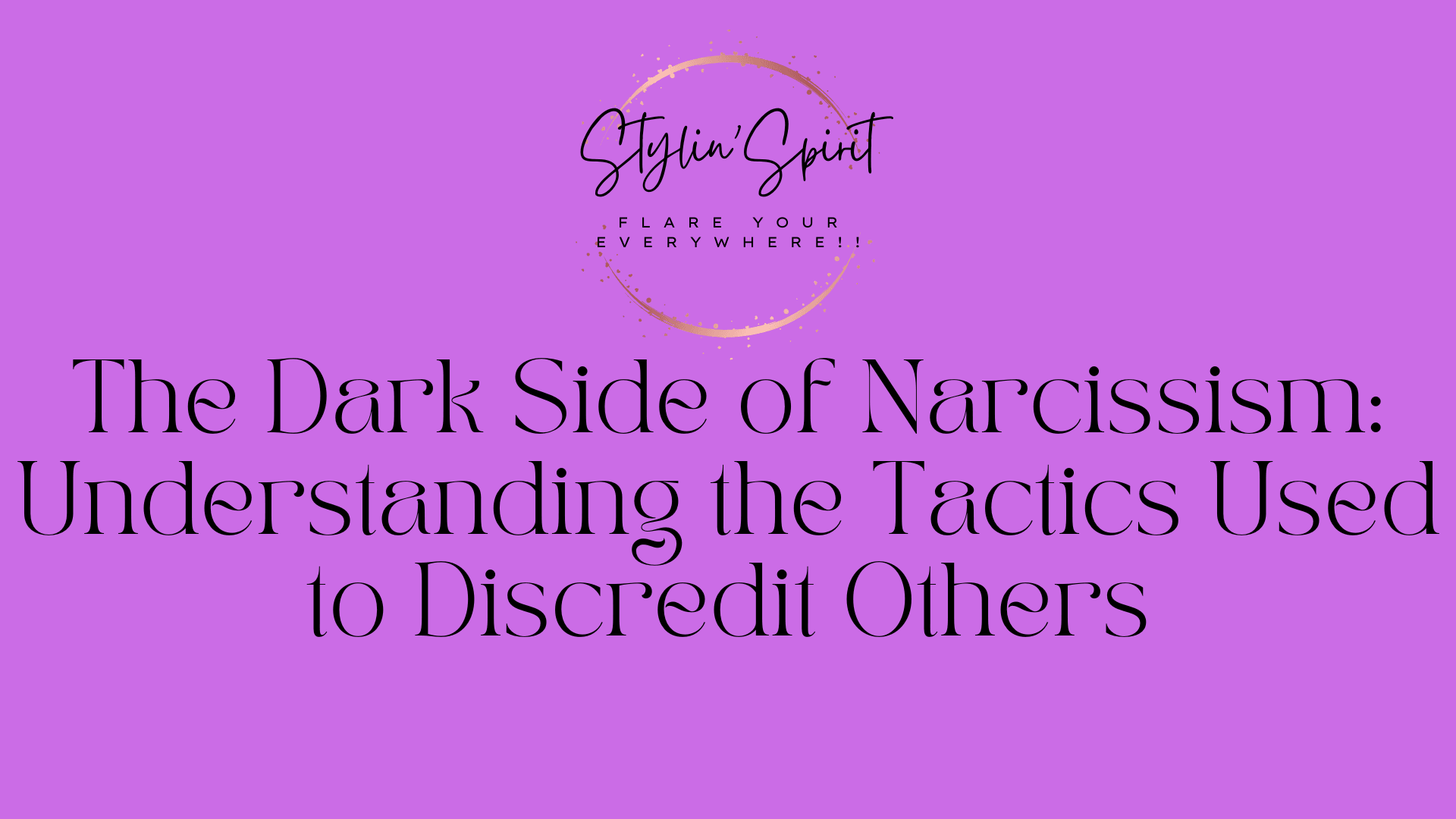 Narcissism's Dark Side: Discrediting Tactics – Stylin Spirit