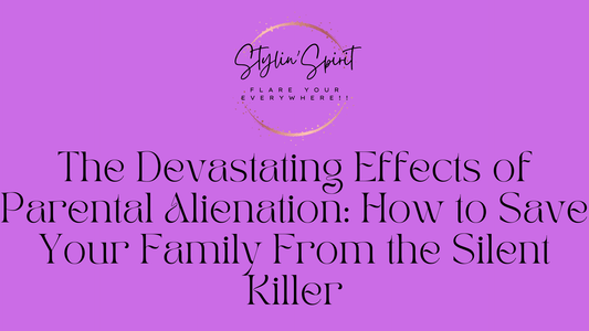 The Devastating Effects of Parental Alienation: How to Save Your Family From the Silent Killer - Stylin Spirit