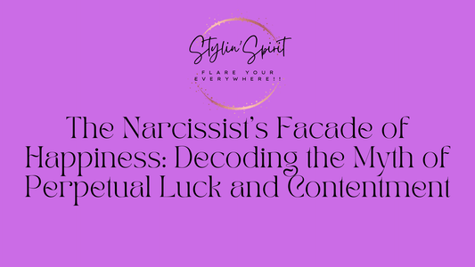 The Narcissist's Facade of Happiness: Decoding the Myth of Perpetual Luck and Contentment - Stylin Spirit