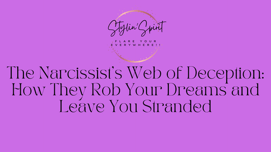 The Narcissist's Web of Deception: How They Rob Your Dreams and Leave You Stranded - Stylin Spirit