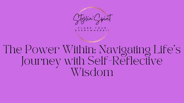 The Power Within: Navigating Life's Journey with Self-Reflective Wisdom