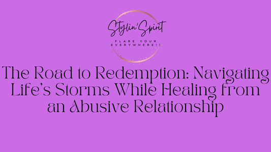 The Road to Redemption: Navigating Life's Storms While Healing from an Abusive Relationship - Stylin Spirit