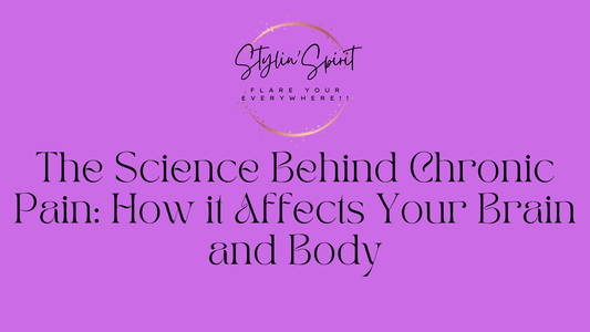 The Science Behind Chronic Pain: How it Affects Your Brain and Body - Stylin Spirit
