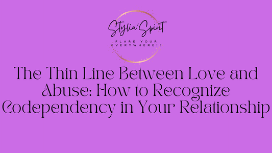 The Thin Line Between Love and Abuse: How to Recognize Codependency in Your Relationship - Stylin Spirit