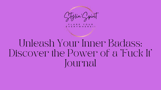 Unleash Your Inner Badass: Discover the Power of a 'Fuck It' Journal - Stylin Spirit