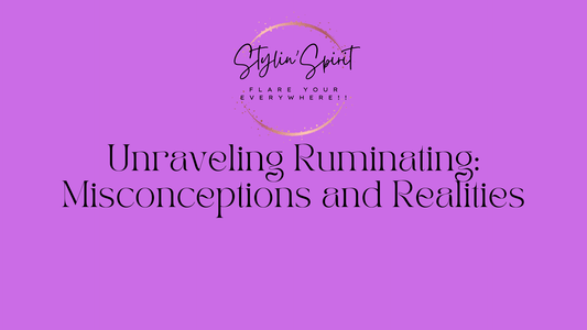 Unraveling Ruminating: Misconceptions and Realities - Stylin Spirit
