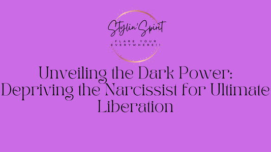 Unveiling the Dark Power: Depriving the Narcissist for Ultimate Liberation - Stylin Spirit