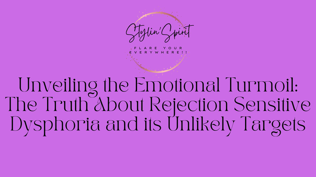 Unveiling the Emotional Turmoil: The Truth About Rejection Sensitive Dysphoria and its Unlikely Targets - Stylin Spirit