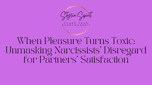 When Pleasure Turns Toxic: Unmasking Narcissists' Disregard for Partners' Satisfaction - Stylin Spirit