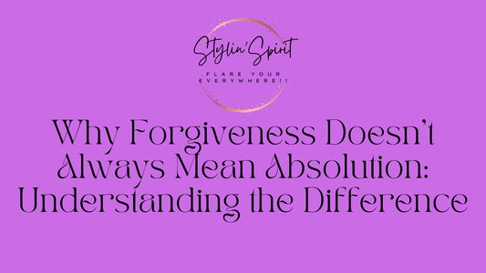 Why Forgiveness Doesn't Always Mean Absolution: Understanding the Difference - Stylin Spirit