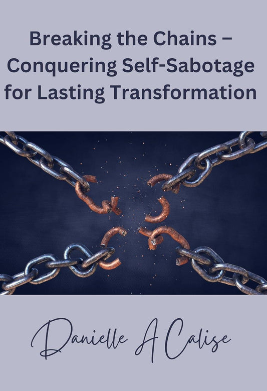 Breaking the Chains – Conquering Self - Sabotage for Lasting Transformation - Stylin Spirit