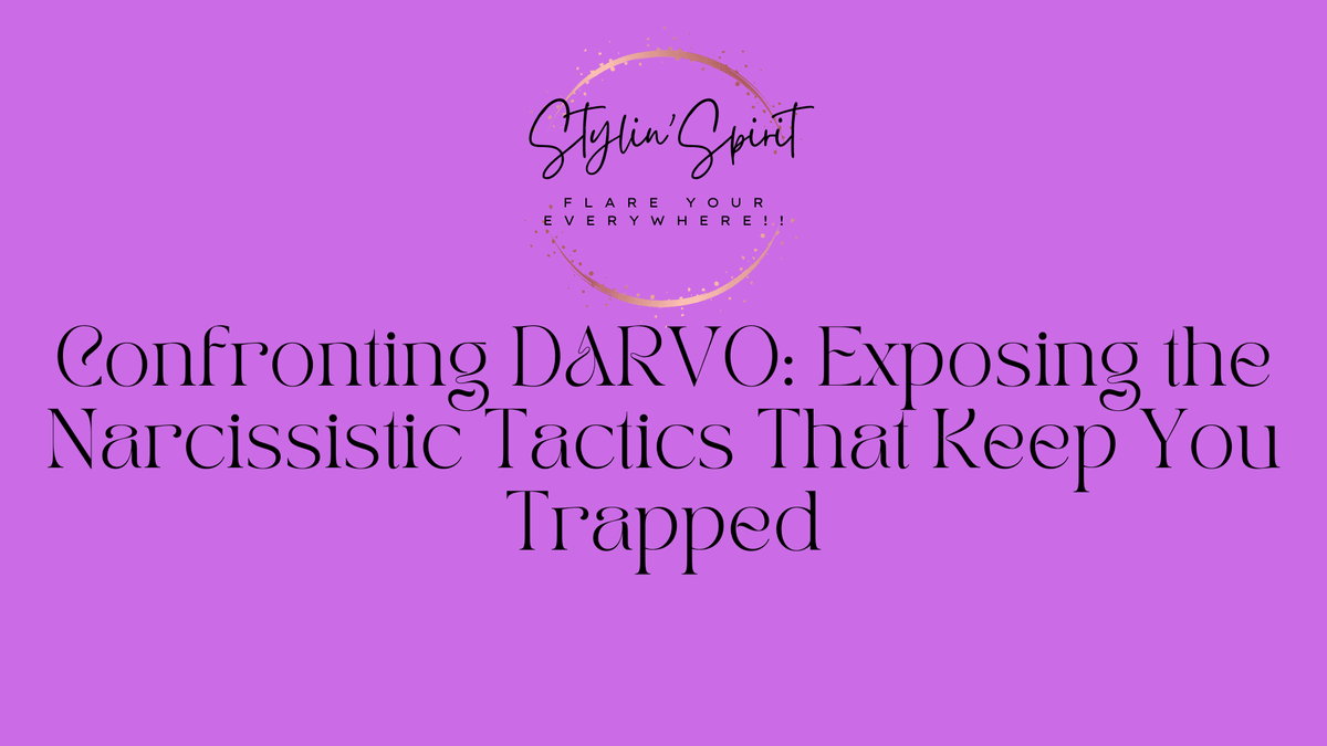 Confronting DARVO: Exposing the Narcissistic Tactics That Keep You Trapped - Stylin Spirit