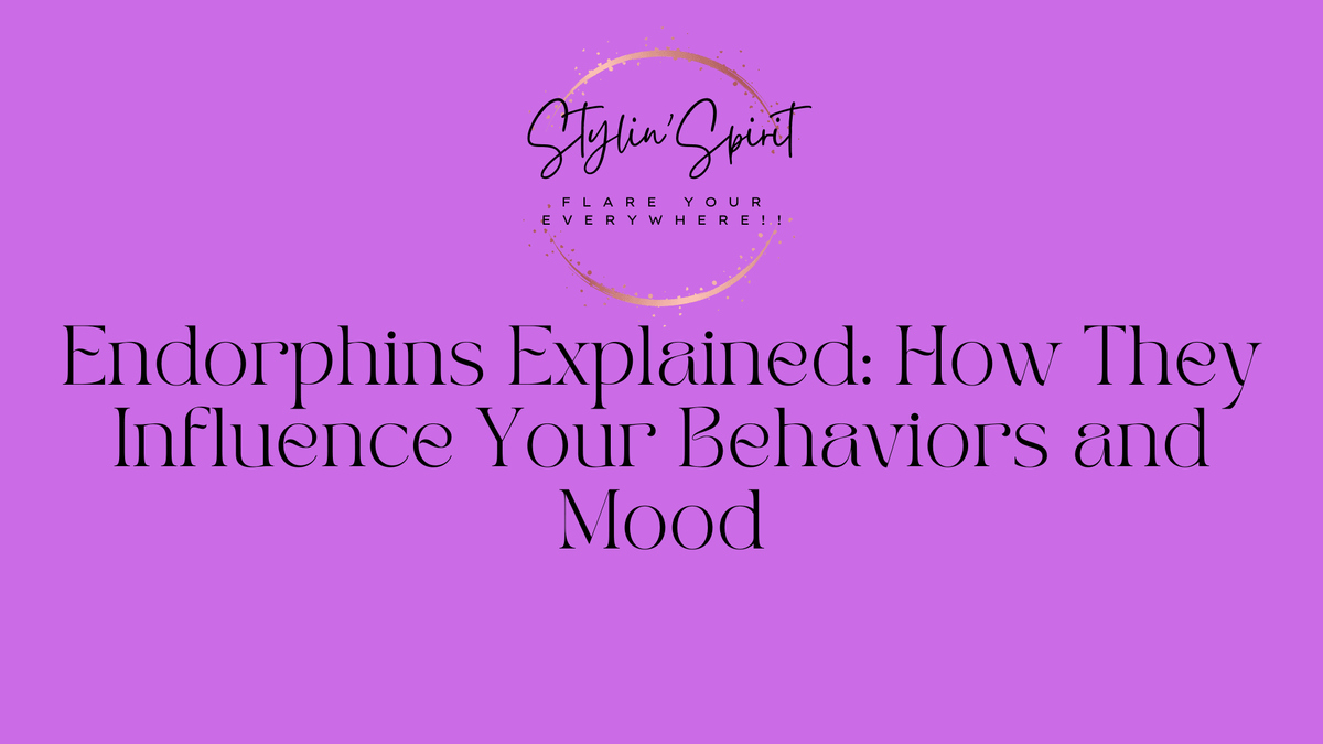 Endorphins Explained: How They Influence Your Behaviors and Mood - Stylin Spirit