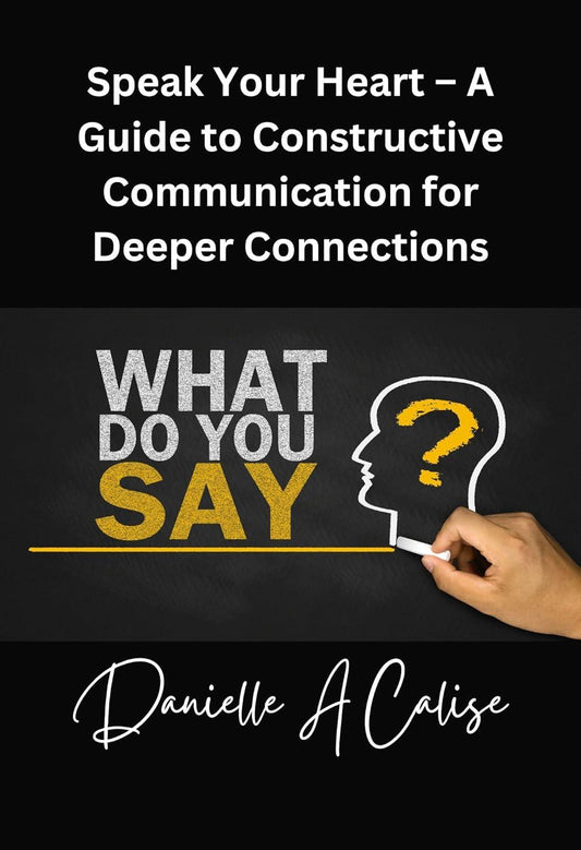 Speak Your Heart – A Guide to Constructive Communication for Deeper Connections - Stylin Spirit