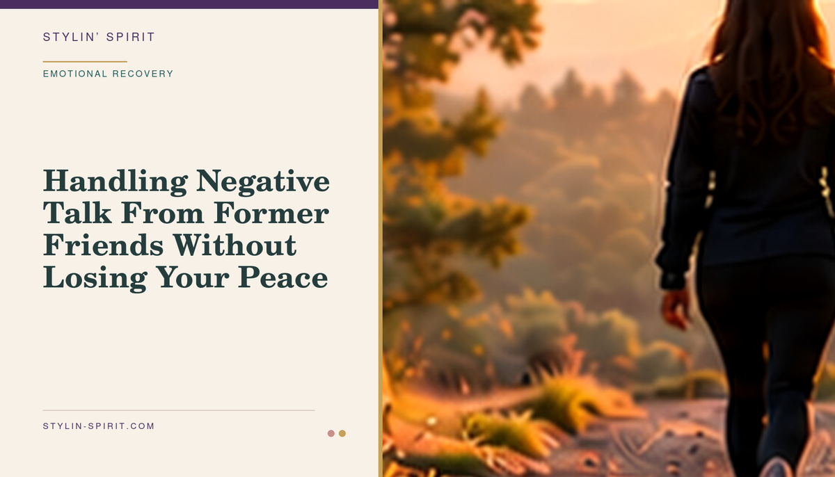 Stylin’ Spirit hero image for Handling Negative Talk From Former Friends Without Losing Your Peace.