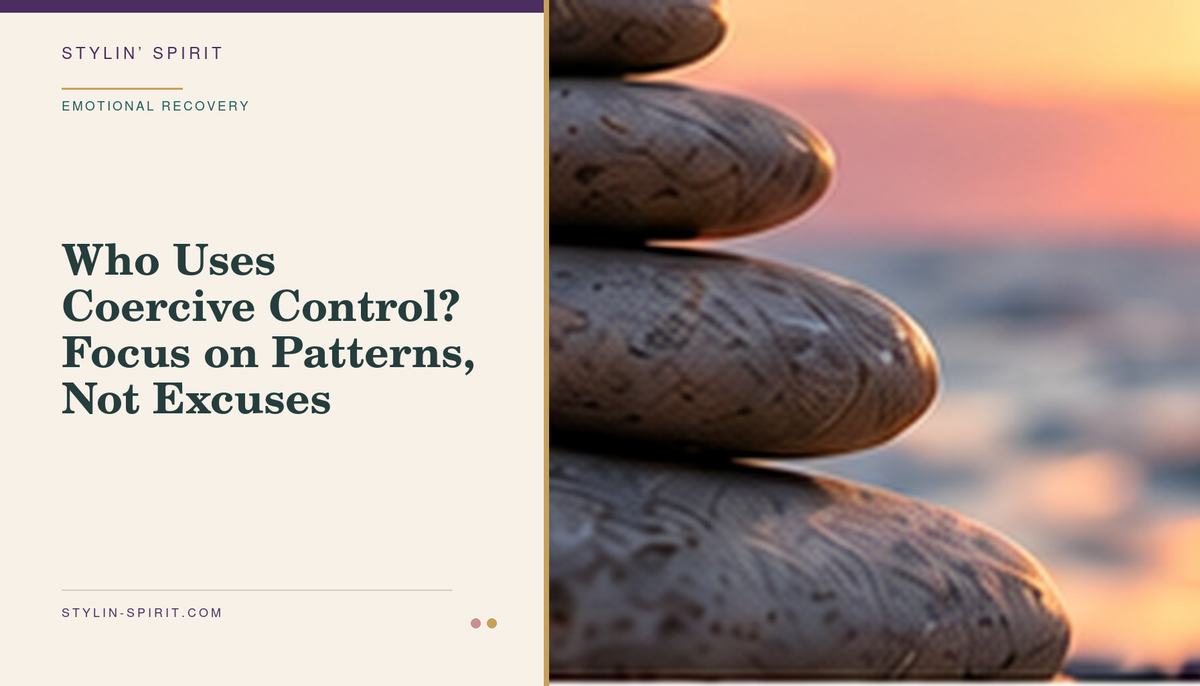 Stylin’ Spirit hero image for Who Uses Coercive Control? Focus on Patterns, Not Excuses.