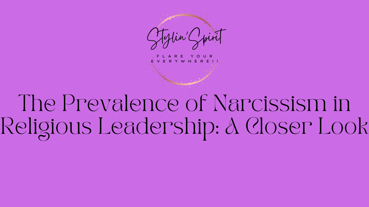 The Prevalence of Narcissism in Religious Leadership: A Closer Look - Stylin Spirit