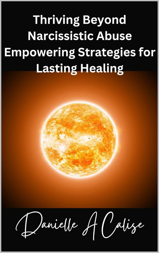 Thriving Beyond Narcissistic Abuse Empowering Strategies for Lasting Healing - Stylin Spirit