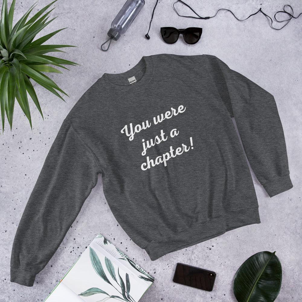 Unisex Sweatshirt - You were just a chapter! - Stylin Spirit
