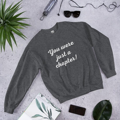 Unisex Sweatshirt - You were just a chapter! - Stylin Spirit