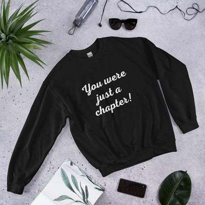 Unisex Sweatshirt - You were just a chapter! - Stylin Spirit