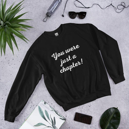 Unisex Sweatshirt - You were just a chapter! - Stylin Spirit