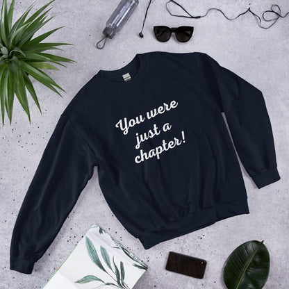 Unisex Sweatshirt - You were just a chapter! - Stylin Spirit