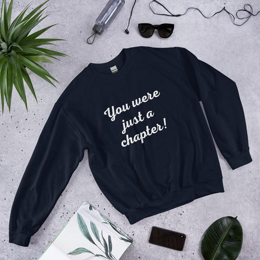Unisex Sweatshirt - You were just a chapter! - Stylin Spirit