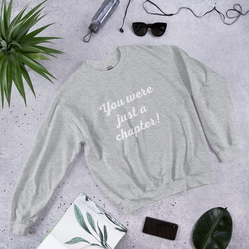 Unisex Sweatshirt - You were just a chapter! - Stylin Spirit