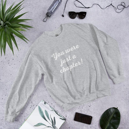 Unisex Sweatshirt - You were just a chapter! - Stylin Spirit