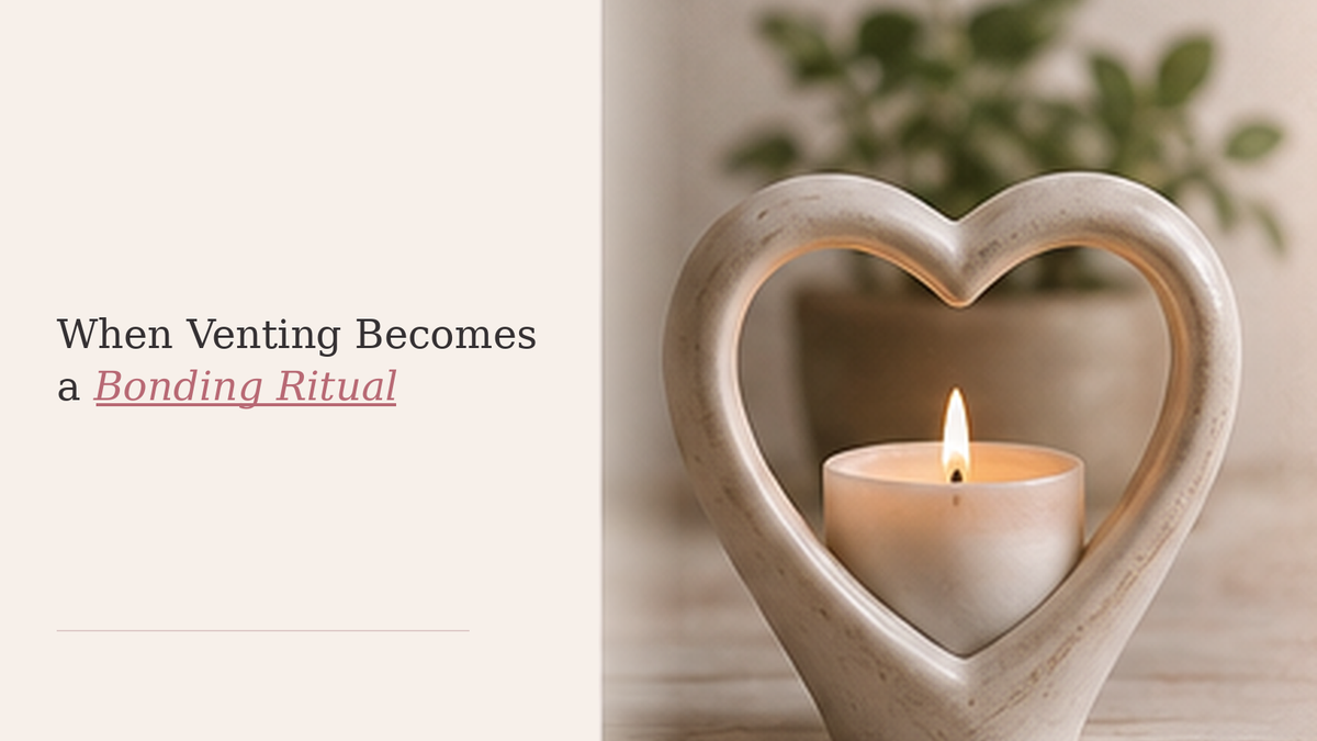 Warm editorial hero image with a candle, a heart motif, and title text about when venting turns into a bonding ritual.