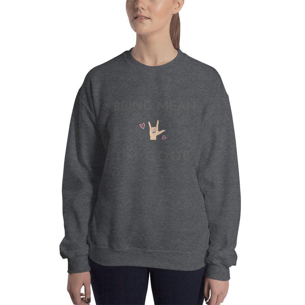 Unisex Sweatshirt - Being Mean Hand - Being Mean Takes Energy Save Yourself I'm Good - Stylin Spirit