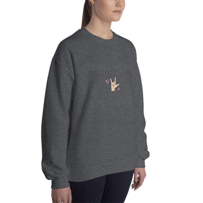 Unisex Sweatshirt - Being Mean Hand - Being Mean Takes Energy Save Yourself I'm Good - Stylin Spirit