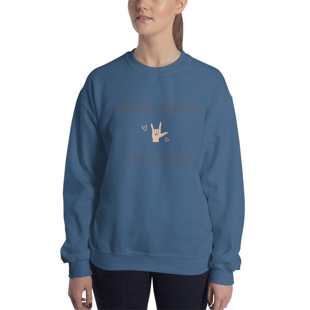 Unisex Sweatshirt - Being Mean Hand - Being Mean Takes Energy Save Yourself I'm Good - Stylin Spirit