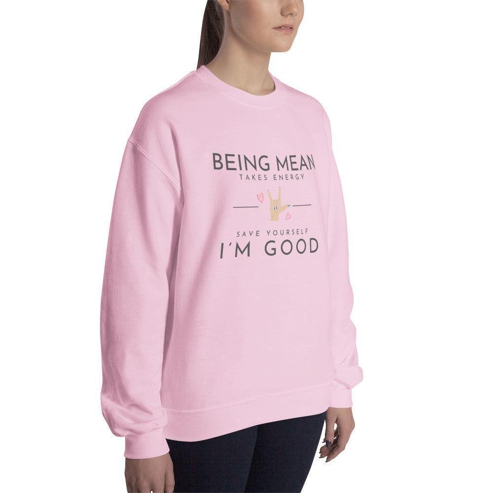 Unisex Sweatshirt - Being Mean Hand - Being Mean Takes Energy Save Yourself I'm Good - Stylin Spirit