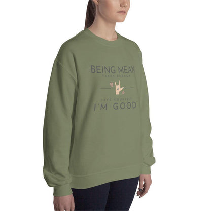Unisex Sweatshirt - Being Mean Hand - Being Mean Takes Energy Save Yourself I'm Good - Stylin Spirit