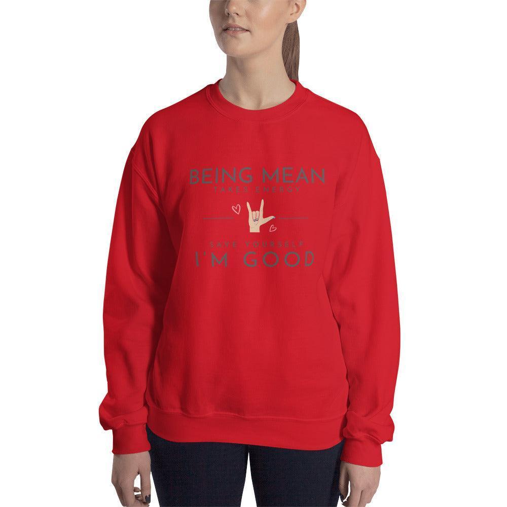 Unisex Sweatshirt - Being Mean Hand - Being Mean Takes Energy Save Yourself I'm Good - Stylin Spirit