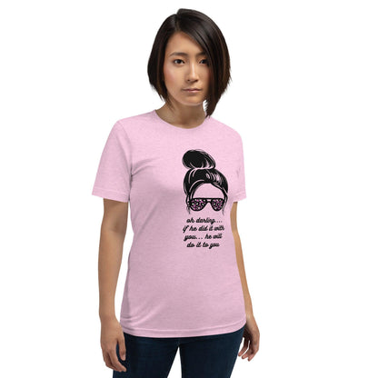 Unisex t-shirt - Oh Darling If he Did it With You He'll Do it To You - Stylin Spirit