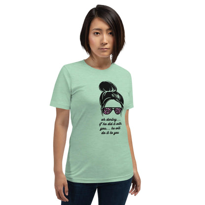 Unisex t-shirt - Oh Darling If he Did it With You He'll Do it To You - Stylin Spirit
