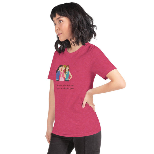 Unisex t-shirt -If he Ladies - If he Did it With You He Will Do it To You - Stylin Spirit