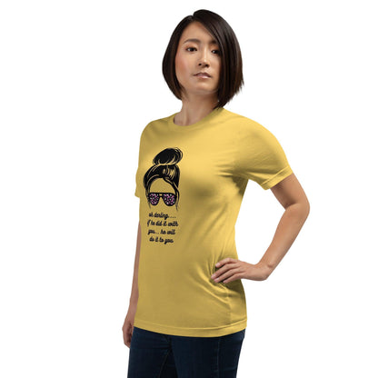 Unisex t-shirt - Oh Darling If he Did it With You He'll Do it To You - Stylin Spirit
