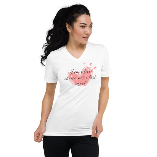 Unisex Short Sleeve V-Neck T-Shirt - First Choice Pink Heart - I'm a First Choice Not a Last Resort - Stylin Spirit