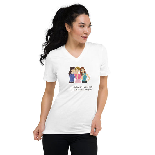 Unisex Short Sleeve V-Neck T-Shirt - If he Ladies - If he Did it With You He Will Do it To You - Stylin Spirit