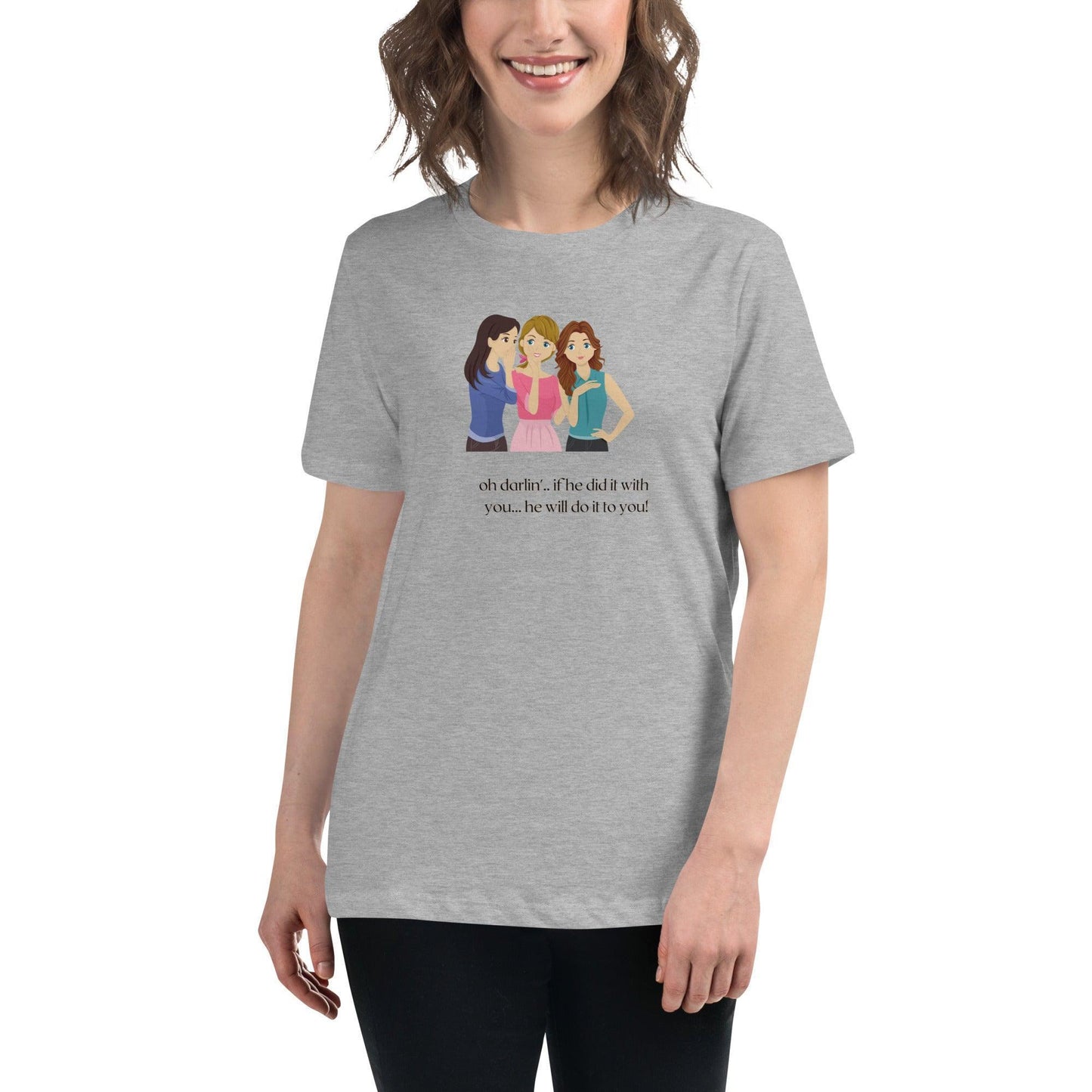 Women's Relaxed T-Shirt - If he Ladies - If He did it with You He'll Do it To You - Stylin Spirit