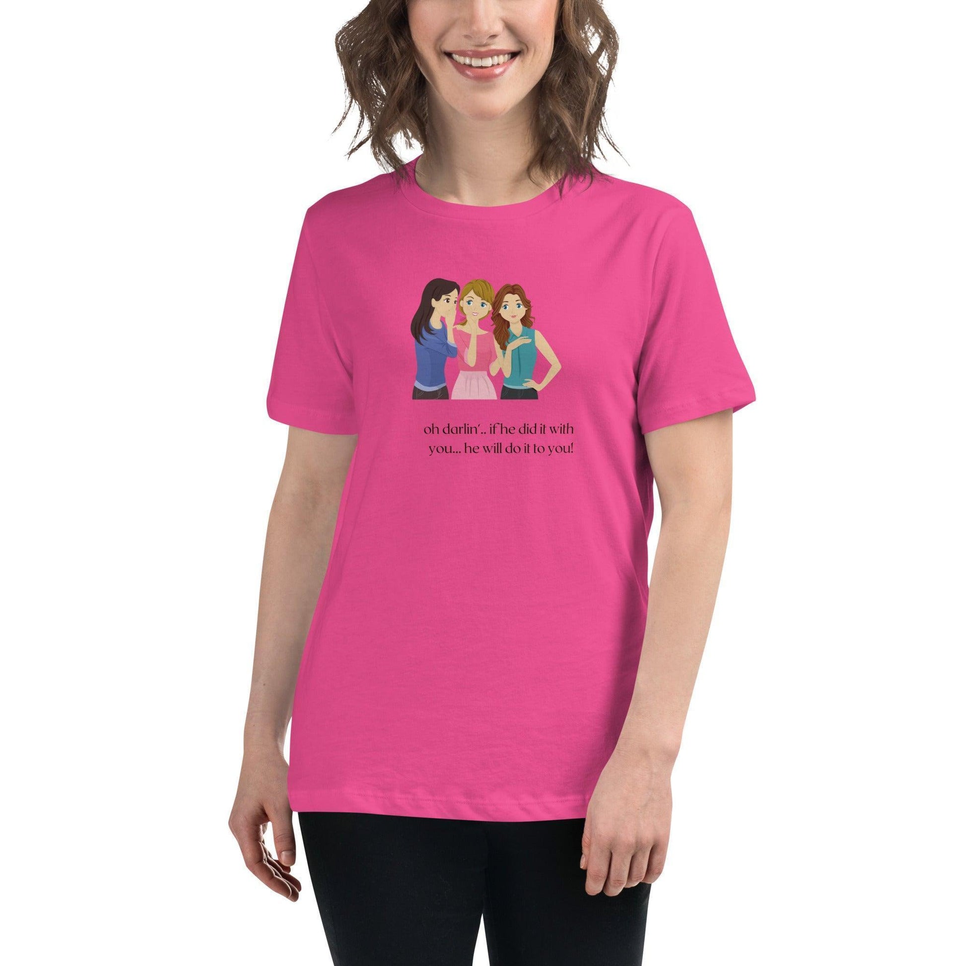 Women's Relaxed T-Shirt - If he Ladies - If He did it with You He'll Do it To You - Stylin Spirit