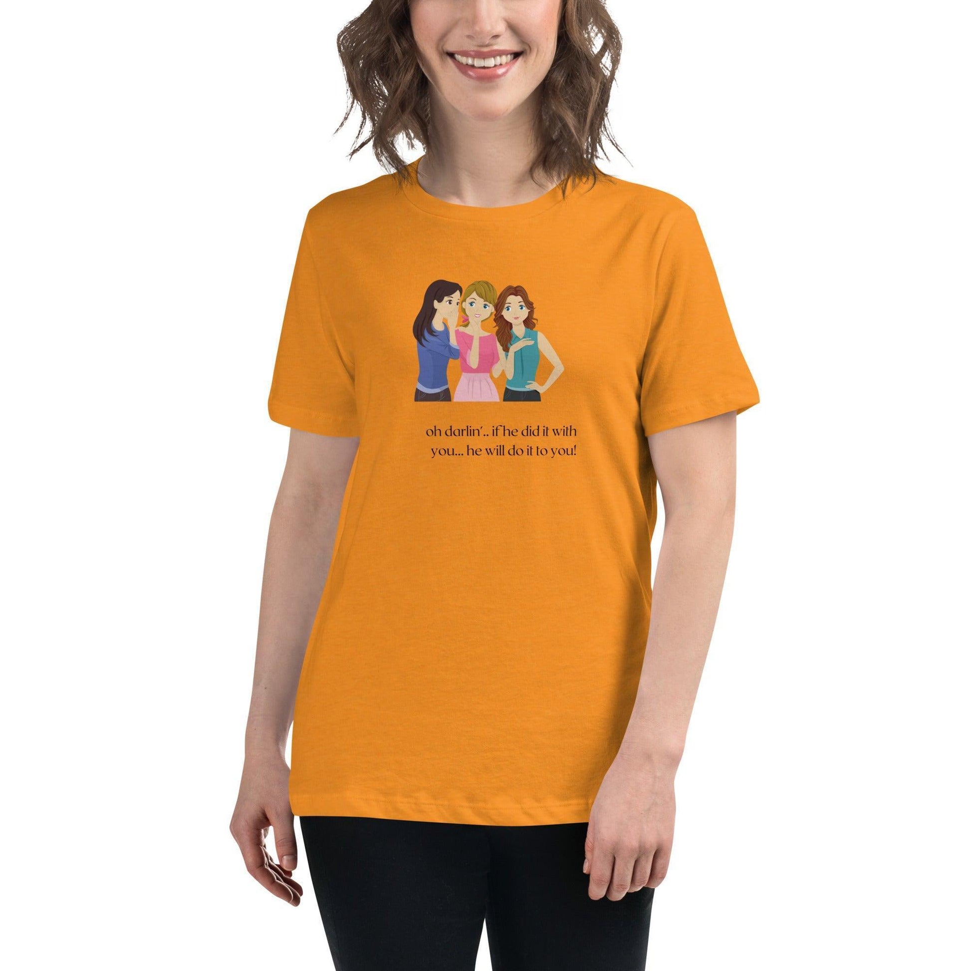 Women's Relaxed T-Shirt - If he Ladies - If He did it with You He'll Do it To You - Stylin Spirit