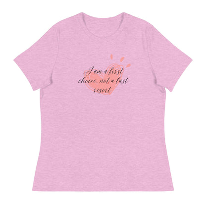 Women's Relaxed T-Shirt - First Choice Pink Heart - I'm A First Choice Not a Last Resort - Stylin Spirit