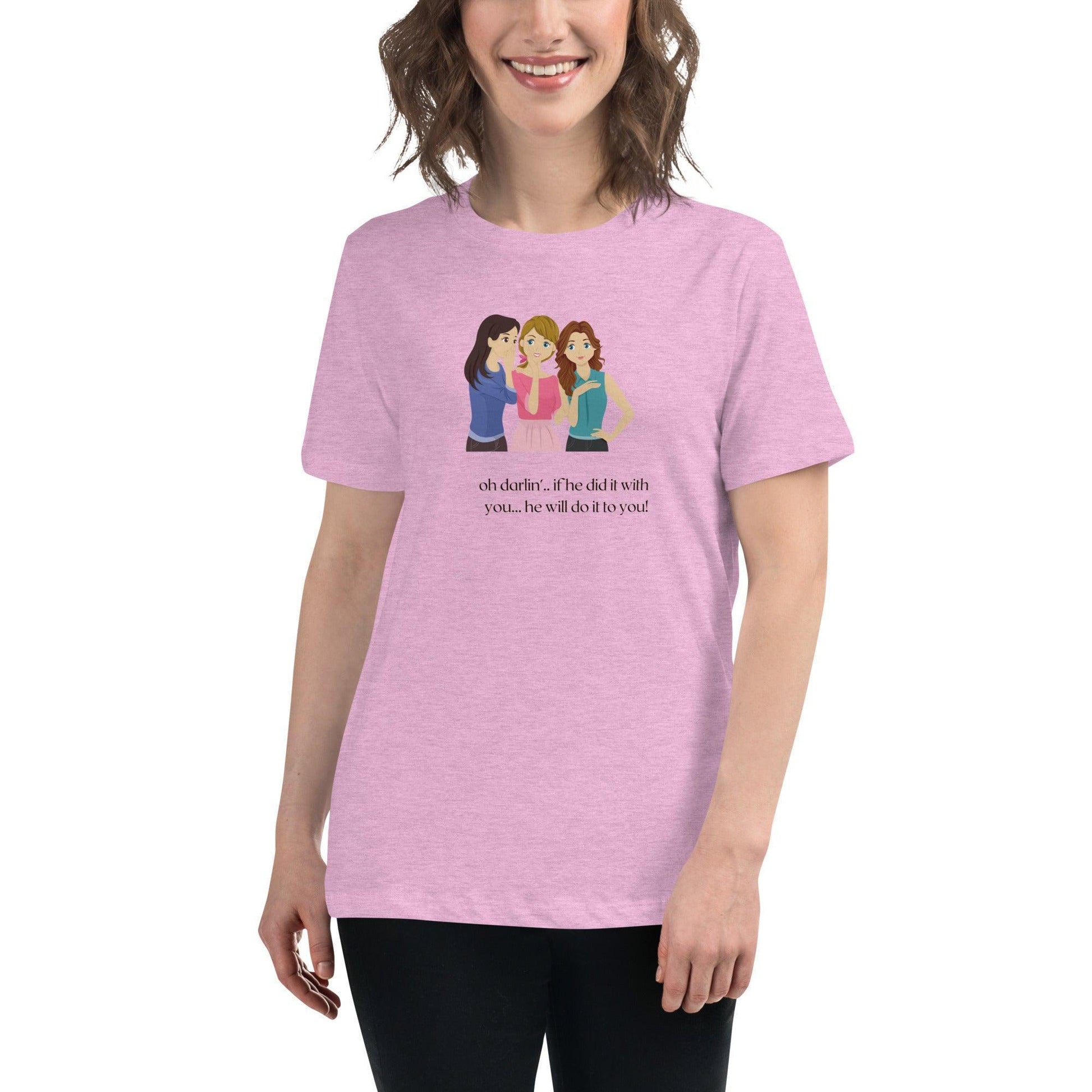 Women's Relaxed T-Shirt - If he Ladies - If He did it with You He'll Do it To You - Stylin Spirit